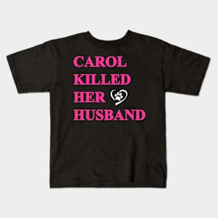 Carol Killed Her Husband Kids T-Shirt